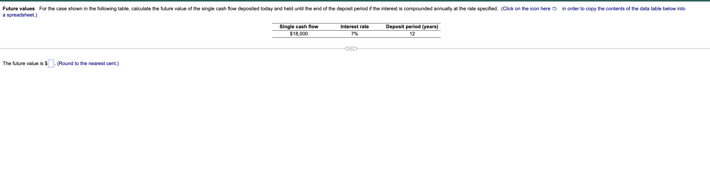 Future values For the case shown in the following table, calculate the