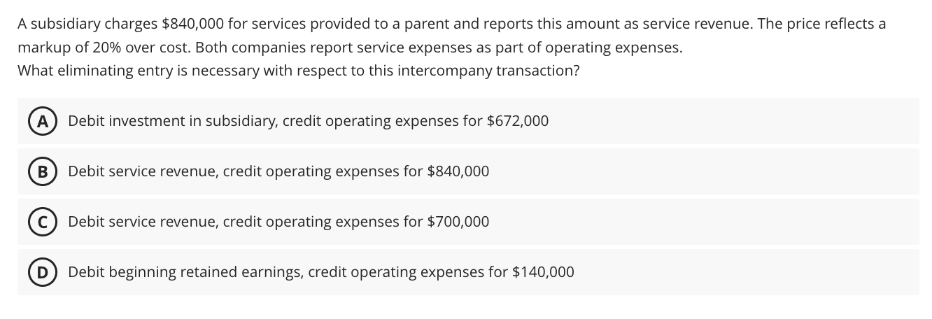  A subsidiary charges $840,000 for services provided to a parent and