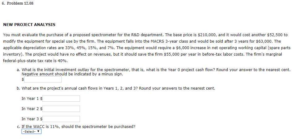 6. Problem 12.08 NEW PROJECT ANALYSIS You must evaluate the purchase