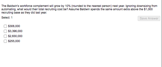  The Baldwin's workforce complement will grow by 10% (rounded to the