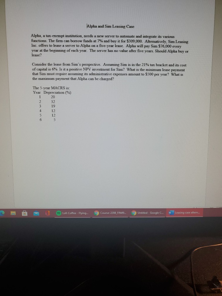 Alpha and Sim Leasing Case Alpha, a tax-exempt institution, needs a