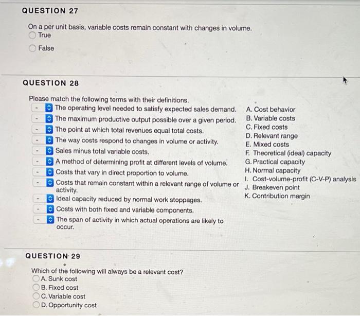  QUESTION 27 On a per unit basis, variable costs remain constant