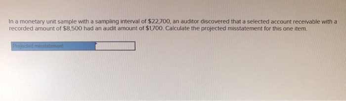  In a monetary unit sample with a sampling interval of $22,700,