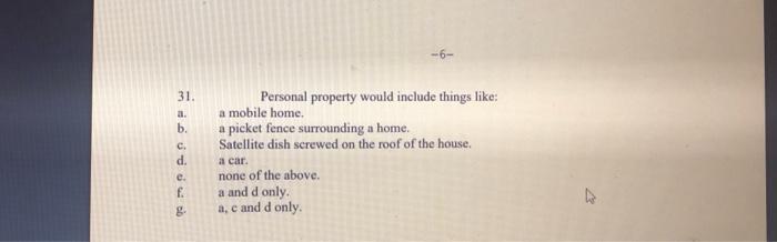  -6- 31. b. : Personal property would include things like: a