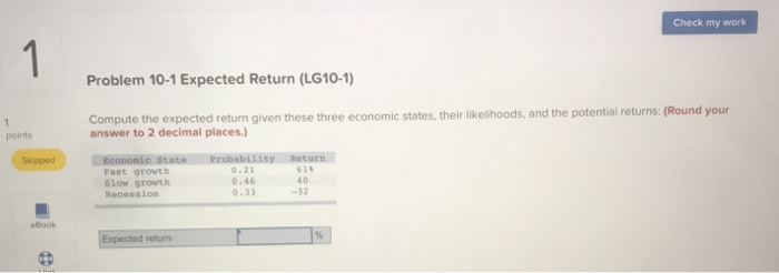  Check my work Problem 10-1 Expected Return (LG10-1) Compute the expected