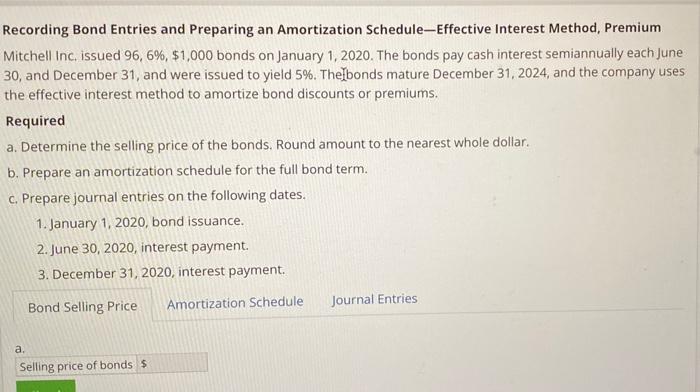  Recording Bond Entries and Preparing an Amortization Schedule-Effective Interest Method, Premium