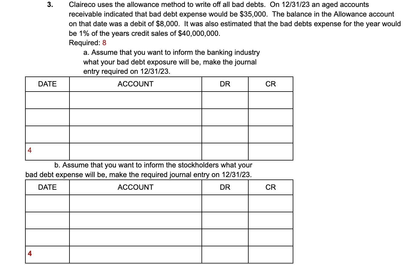  3. Claireco uses the allowance method to write off all bad