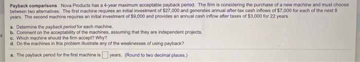 please answer parts A, B,C and D Payback comparisons Nova Products has