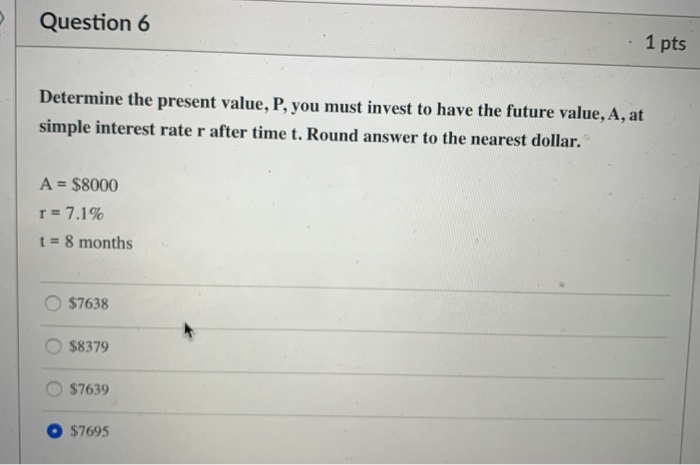  Question 6 1 pts Determine the present value, P, you must