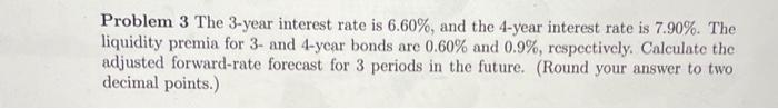  Problem 3 The 3-year interest rate is 6.60%, and the 4