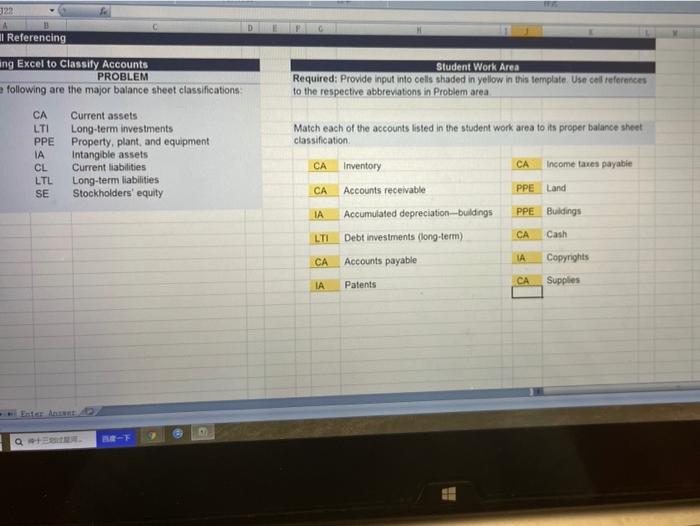  22 Referencing ing Excel to Classify Accounts PROBLEM following are the
