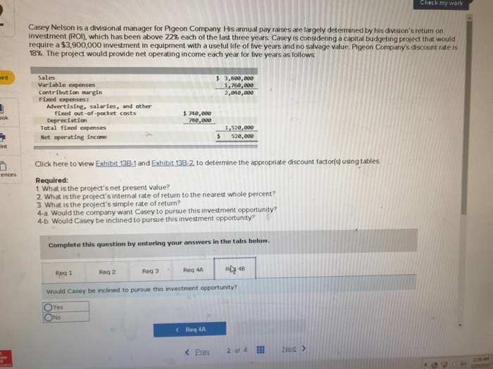 and no salvage value. Pigeon Company's discount rate is 18%. The project