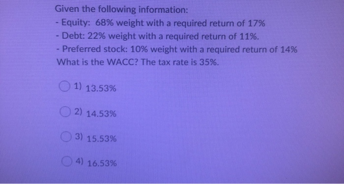  Given the following information: - Equity: 68% weight with a required