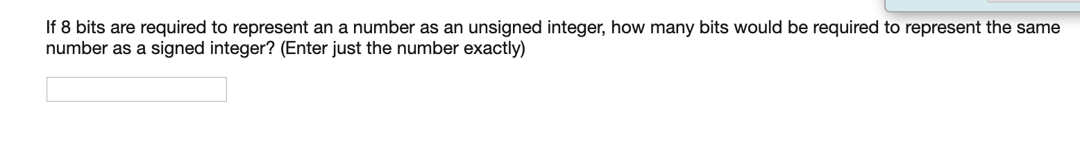  If 8 bits are required to represent an a number as