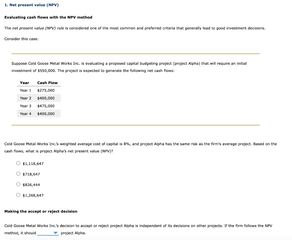 URGENT PLEASE HELP Evaluating cash flows with the NPV method The net