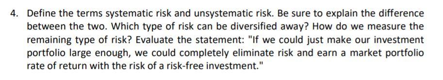  4. Define the terms systematic risk and unsystematic risk. Be sure