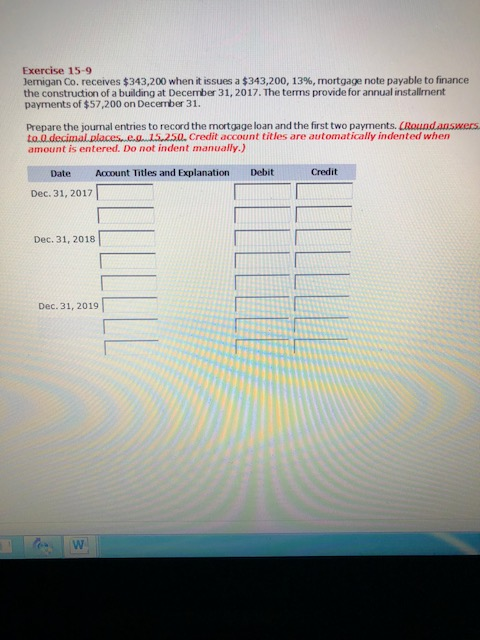 Exercise 15-9 Jernigan Co. receives $343,200 when it issues a $343,200,