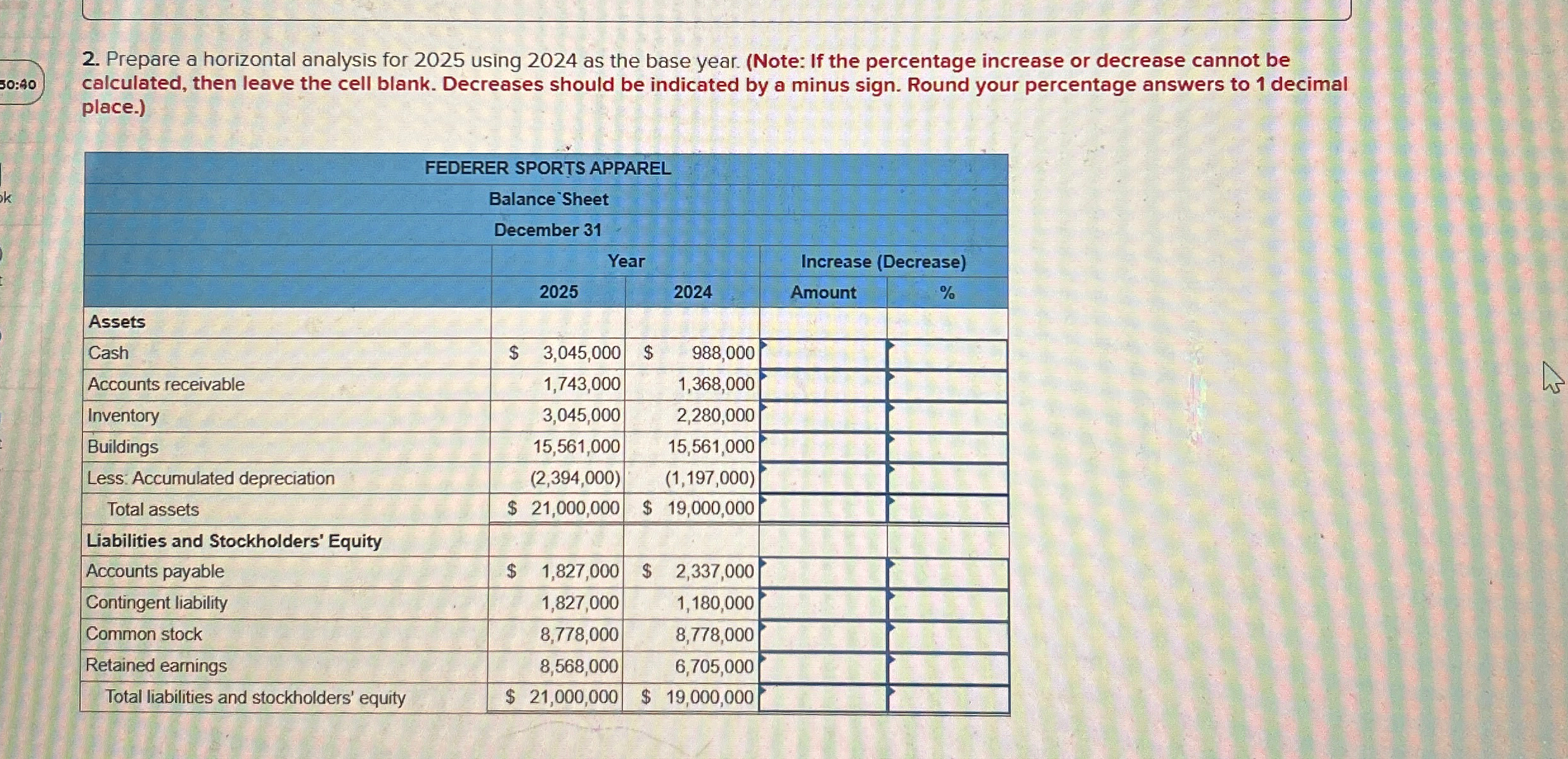  30:90 2. Prepare a horizontal analysis for 2025 using 2024 as