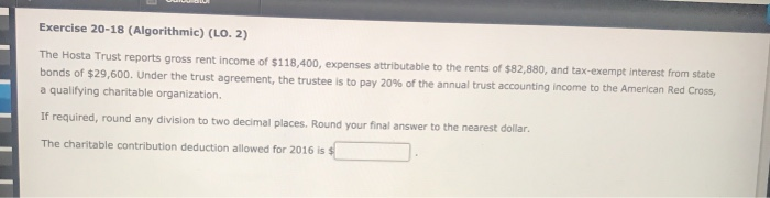  Exercise 20-18 (Algorithmic) (LO. 2) The Hosta Trust reports gross rent