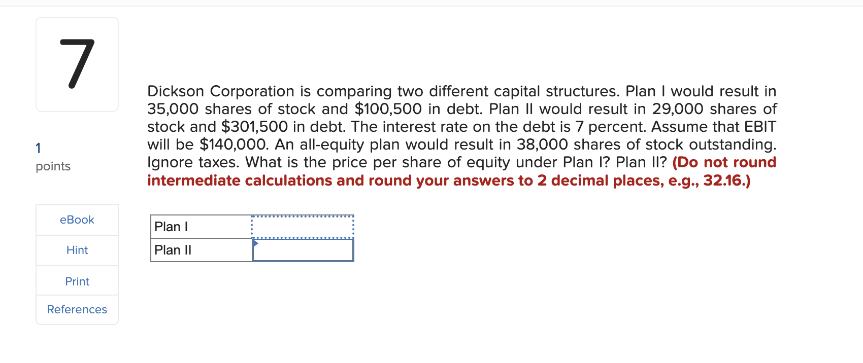 ickson Corporation is comparing two different capital structures. Plan I would