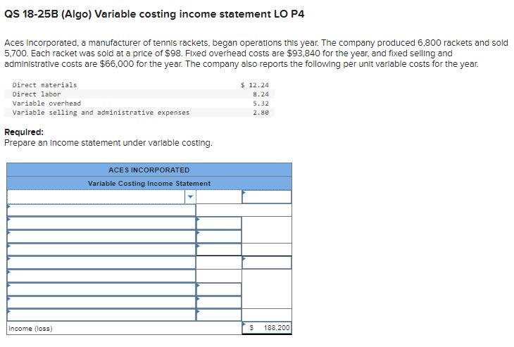  QS 18-25B (Algo) Variable costing income statement LO P4 Aces Incorporated,