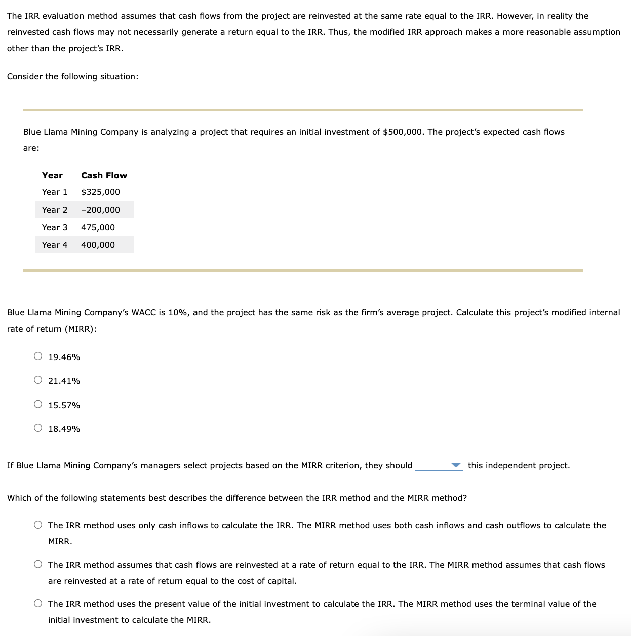  The IRR evaluation method assumes that cash flows from the project