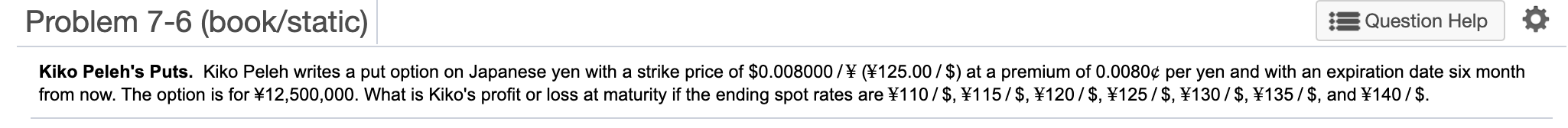  Problem 7-6 (book/static) Question Help Kiko Peleh's Puts. Kiko Peleh writes