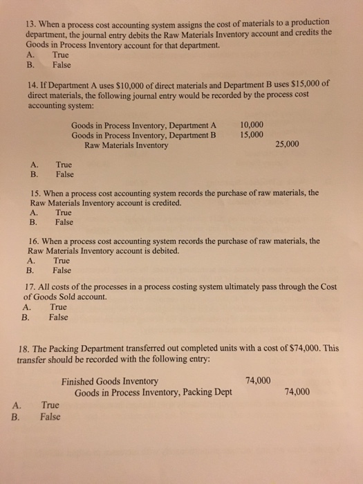  13. When a process cost accounting system assigns the cost of