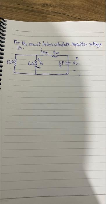  For the circuit belew calculate capacitor voltage