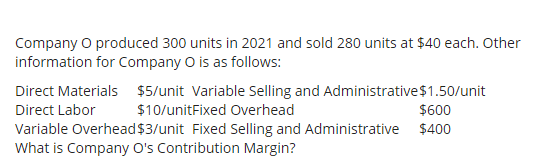Company O produced 300 units in 2021 and sold 280 units at