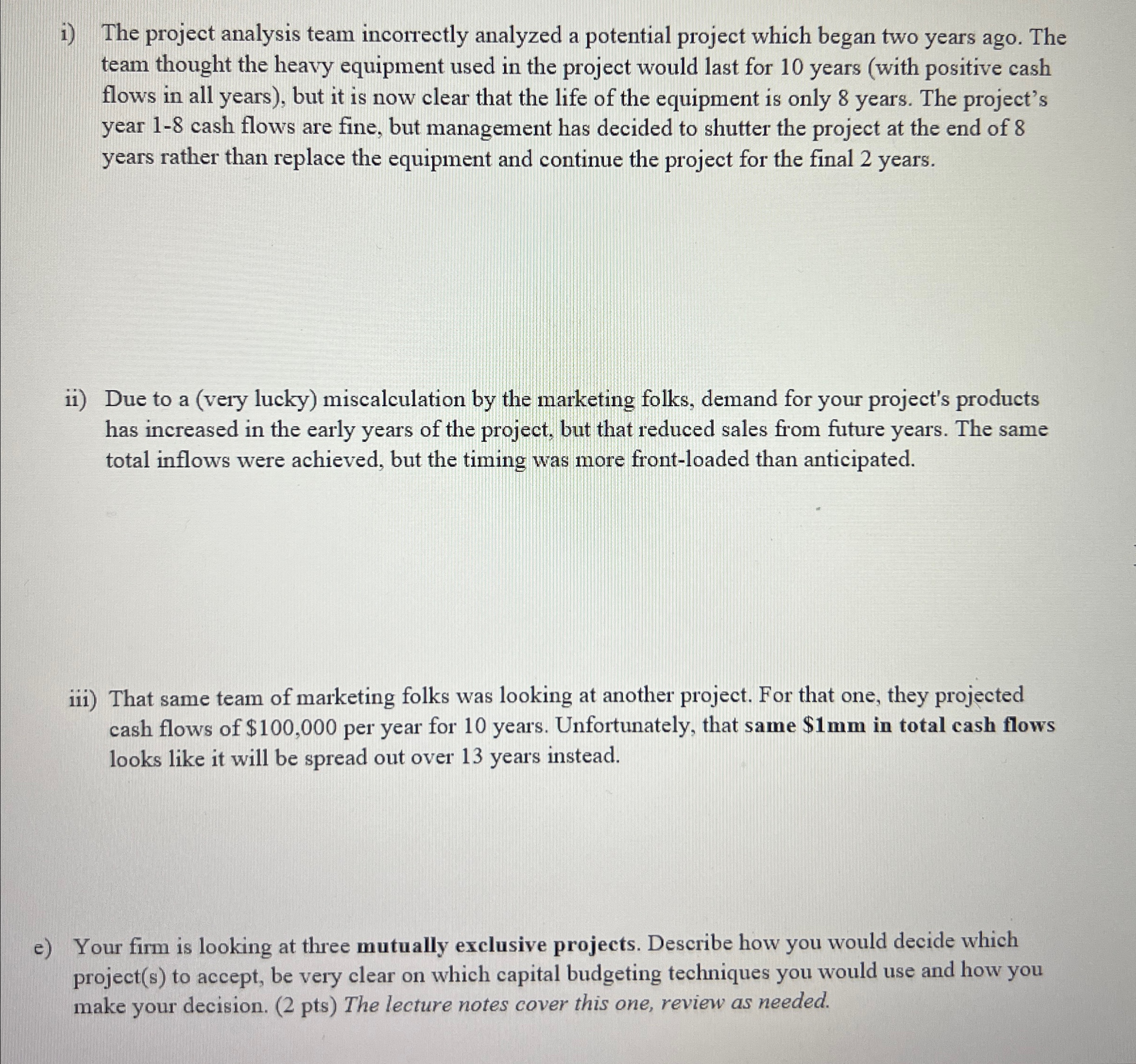  i) The project analysis team incorrectly analyzed a potential project which