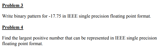 Problem 3 Write binary pattern for -17.75 in IEEE single precision floating
