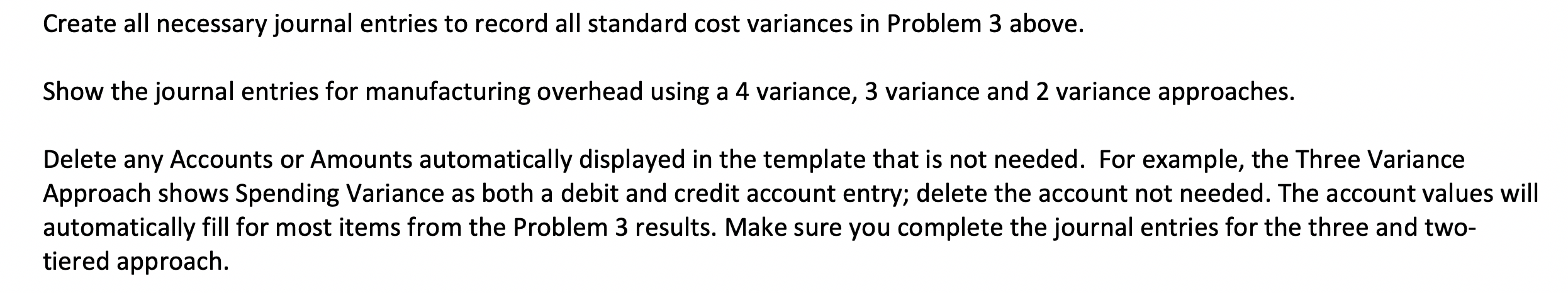 You are to complete the variances listed for direct materials, direct labor,