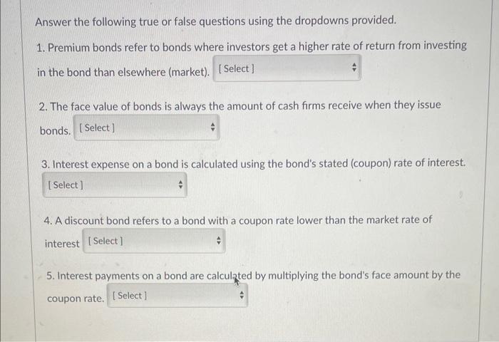  Answer the following true or false questions using the dropdowns provided.