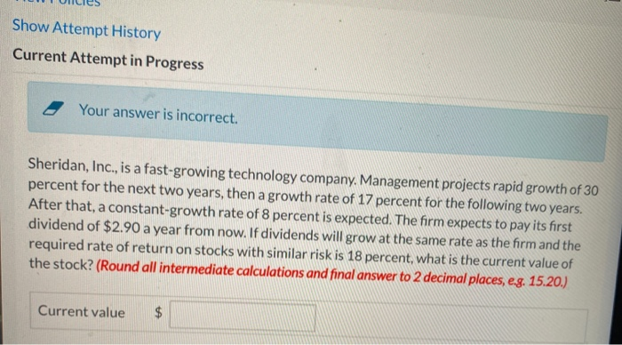  Show Attempt History Current Attempt in Progress Your answer is incorrect.