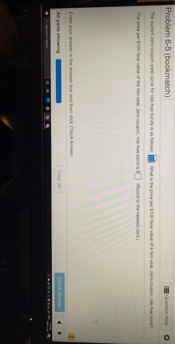  Problem 6-5 (bookmatch) Question Help The current zero-coupon yield curve for
