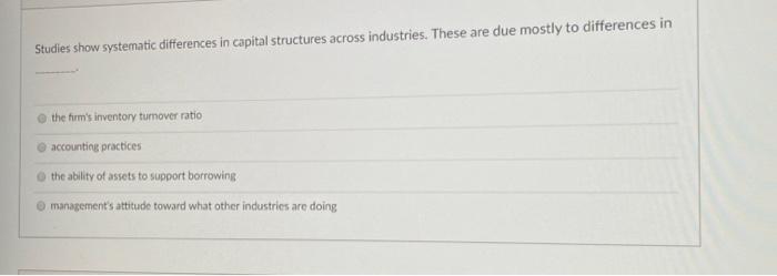  Studies show systematic differences in capital structures across industries. These are