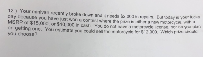  12.) Your minivan recently broke down and it needs $2,000 in