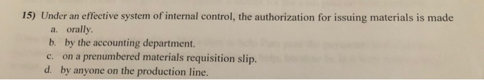  15) Under an effective system of internal control, the authorization for