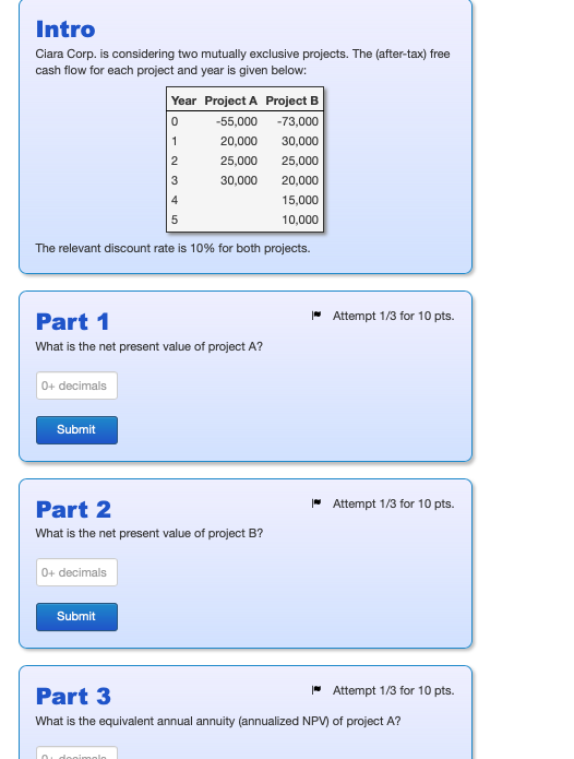 question 11 Intro Ciara Corp. is considering two mutually exclusive projects. The