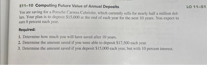  E11-10 Computing Future Value of Annual Deposits You are saving for