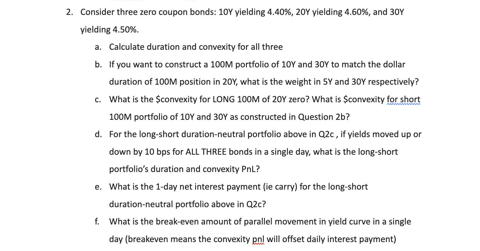  Consider three zero coupon bonds: 10Y yielding 4.40%,20Y yielding 4.60%, and