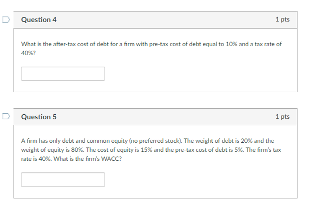 answer both please DQuestion 4 1 pts what is the after-tax cost