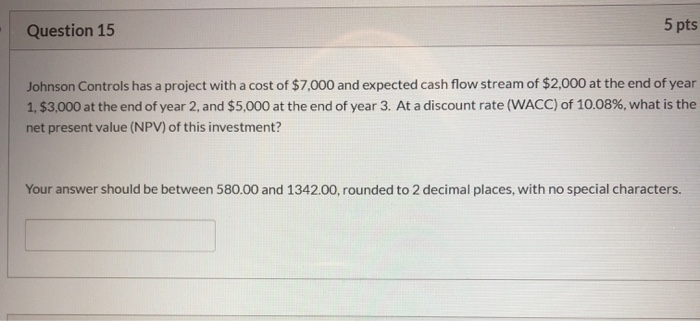  Question 15 5 pts Johnson Controls has a project with a