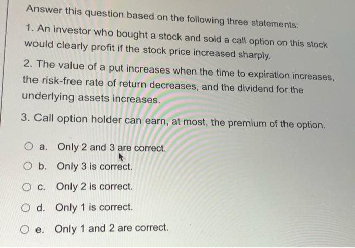  Answer this question based on the following three statements: 1. An