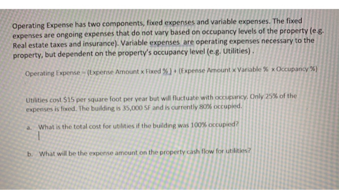  Operating Expense has two components, fixed expenses and variable expenses. The