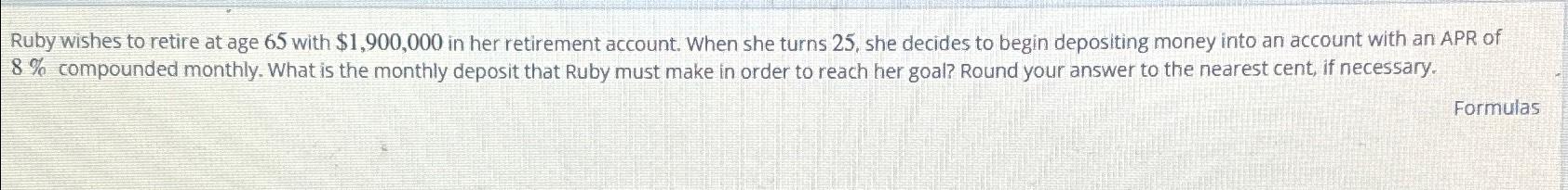  Ruby wishes to retire at age 65 with $1,900,000 in her