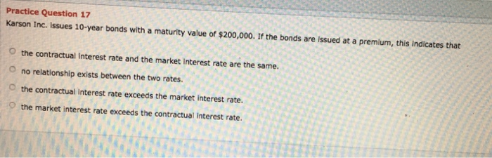  Practice Question 17 Karson Inc. Issues 10-year bonds with a maturity