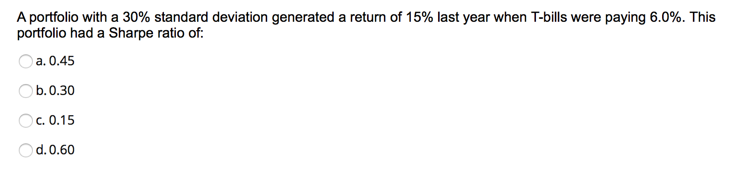  A portfolio with a 30% standard deviation generated a return of