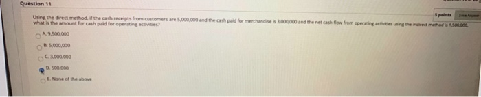  Question 11 Using the direct method if the cash receipts from